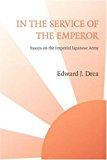 In the Service of the Emperor: Essays on the Imperial Japanese Army (Studies in War, Society, and the Military)