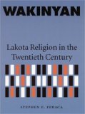 Wakinyan: Lakota Religion in the Twentieth Century