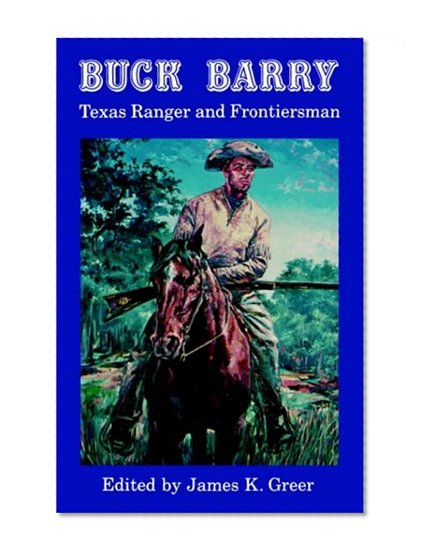 Buck Barry, Texas Ranger and Frontiersman