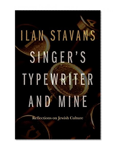 Singer's Typewriter and Mine: Reflections on Jewish Culture (Texts and Contexts)