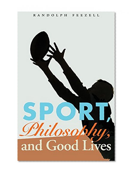 Sport, Philosophy, and Good Lives