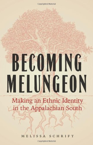 Becoming Melungeon: Making an Ethnic Identity in the Appalachian South