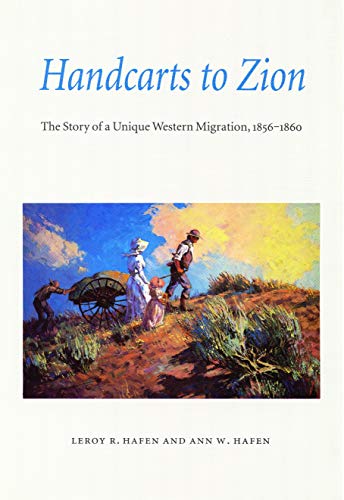 Handcarts to Zion: The Story of a Unique Western Migration, 1856-1860