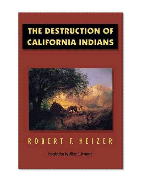 The Destruction of California Indians