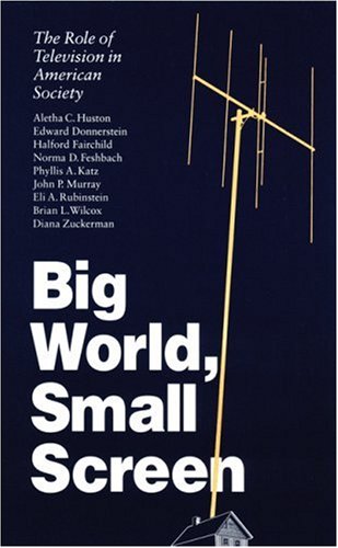 Big World, Small Screen: The Role of Television in American Society (Child, Youth, and Family Services)