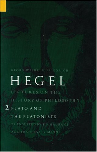 Lectures on the History of Philosophy, Volume 2: Plato and the Platonists