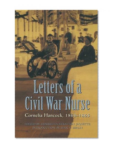 Letters of a Civil War Nurse: Cornelia Hancock, 1863-1865