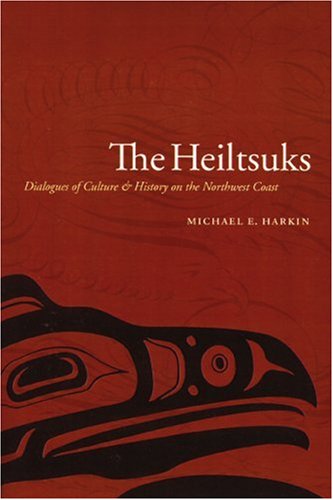 The Heiltsuks: Dialogues of Culture and History on the Northwest Coast (Studies in the Anthropology of North Ame)