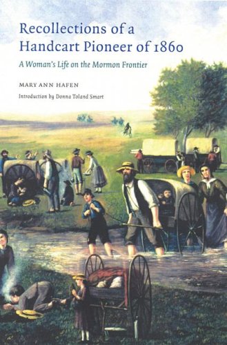 Recollections of a Handcart Pioneer of 1860 (Second Edition): A Woman's Life on the Mormon Frontier