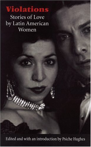 Violations: Stories of Love by Latin American Women (Latin American Women Writers)
