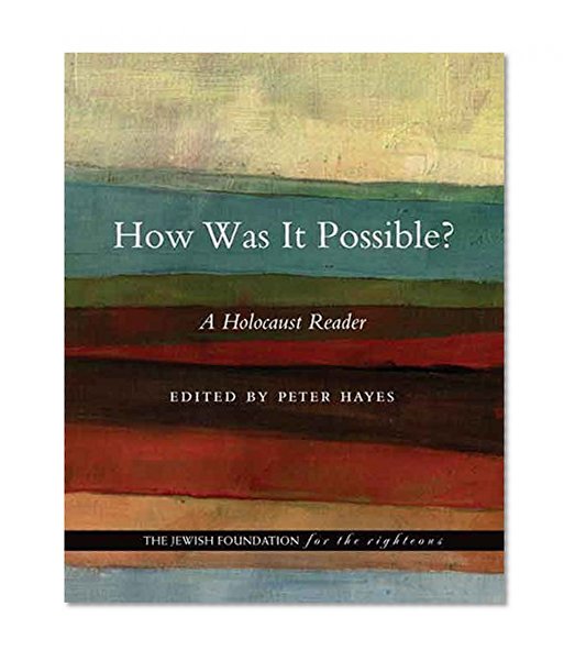 How Was It Possible?: A Holocaust Reader