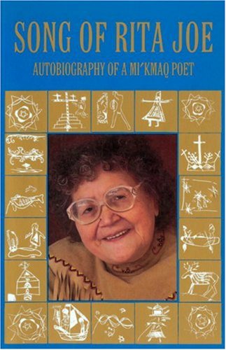 Song of Rita Joe: Autobiography of a Mi'kmaq Poet (American Indian Lives)