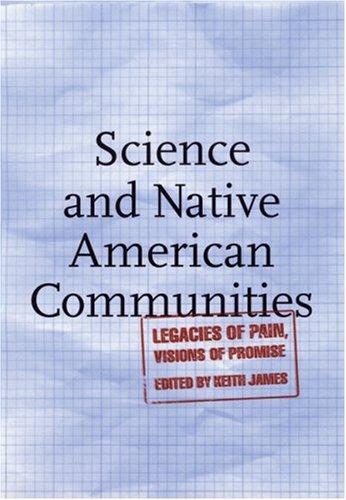Science and Native American Communities: Legacies of Pain, Visions of Promise