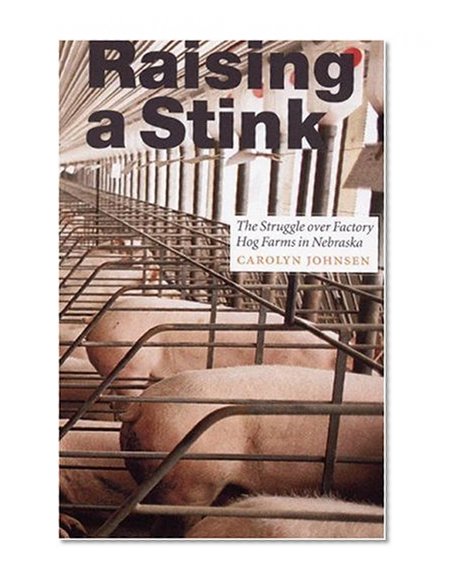 Raising a Stink: The Struggle over Factory Hog Farms in Nebraska (Our Sustainable Future)