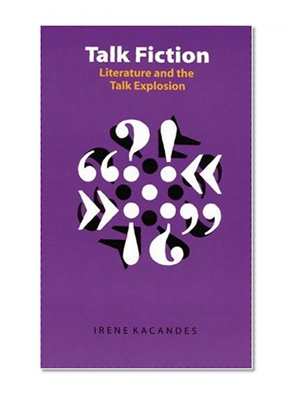 Talk Fiction: Literature and the Talk Explosion (Frontiers of Narrative)