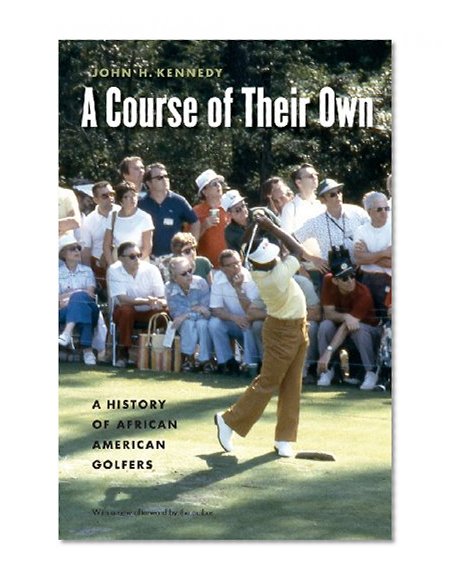 A Course of Their Own: A History of African American Golfers