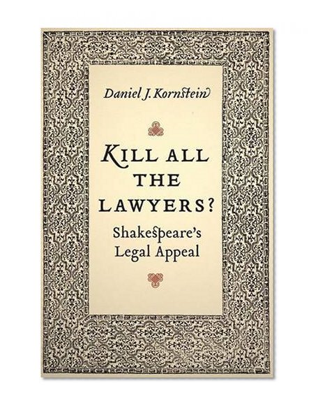 Kill All the Lawyers?: Shakespeare's Legal Appeal