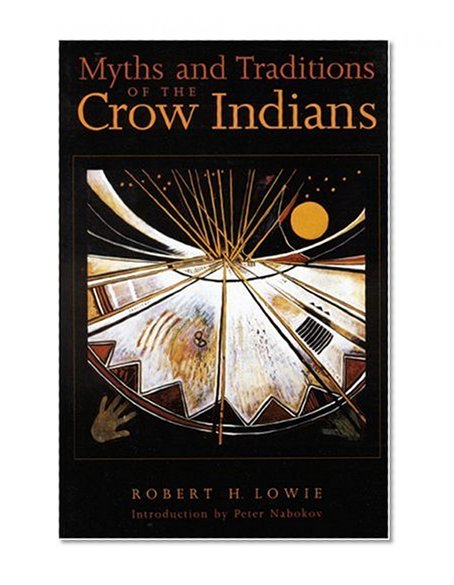 Myths and Traditions of the Crow Indians (Sources of American Indian Oral Literature)