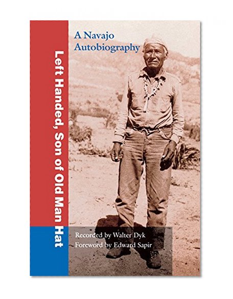Left Handed, Son of Old Man Hat: A Navaho Autobiography