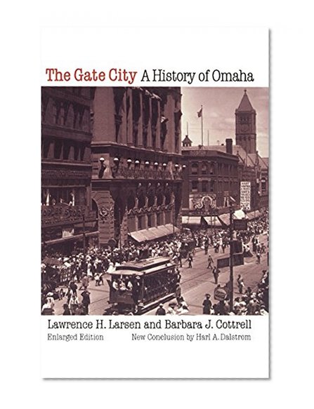 The Gate City: A History of Omaha (Enlarged Edition)