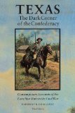 Texas, the Dark Corner of the Confederacy: Contemporary Accounts of the Lone Star State in the Civil War (Third Edition)
