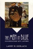 The Men in Blue: Conversations with Umpires (Bison Book)