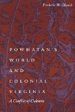 Powhatan's World and Colonial Virginia: A Conflict of Cultures (Studies in the Anthropology of North Ame)