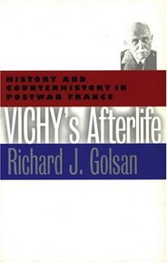 Vichy's Afterlife: History and Counterhistory in Postwar France