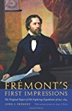 FrÃ©mont's First Impressions: The Original Report of His Exploring Expeditions of 1842-1844