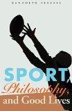 Sport, Philosophy, and Good Lives