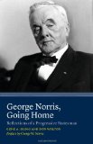 George Norris, Going Home: Reflections of a Progressive Statesman