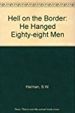 Hell on the Border: He Hanged Eighty-Eight Men
