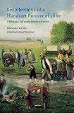 Recollections of a Handcart Pioneer of 1860 (Second Edition): A Woman's Life on the Mormon Frontier