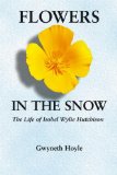 Flowers in the Snow: The Life of Isobel Wylie Hutchison (Women in the West)