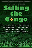 Selling the Congo: A History of European Pro-Empire Propaganda and the Making of Belgian Imperialism
