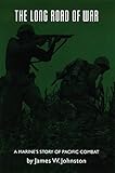 The Long Road of War: A Marine's Story of Pacific Combat