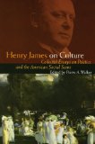 Henry James on Culture: Collected Essays on Politics and the American Social Scene (Bison Book)