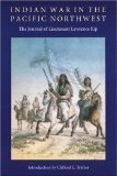 Indian War in the Pacific Northwest: The Journal of Lieutenant Lawrence Kip