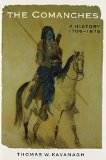The Comanches: A History, 1706-1875 (Studies in the Anthropology of North Ame)