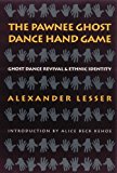 The Pawnee Ghost Dance Hand Game: Ghost Dance Revival and Ethnic Identity