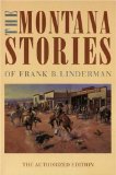 The Montana Stories of Frank B. Linderman (The Authorized Edition)