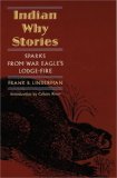 Indian Why Stories: Sparks from War Eagle's Lodge Fire (The Authorized Edition)