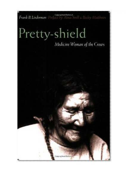 Pretty-shield: Medicine Woman of the Crows (Second Edition)