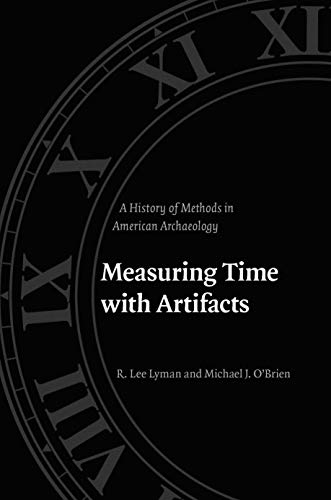 Measuring Time with Artifacts: A History of Methods in American Archaeology