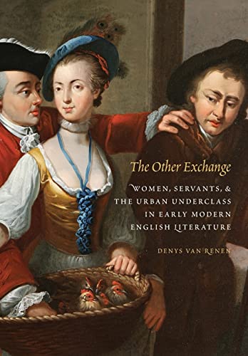 The Other Exchange: Women, Servants, and the Urban Underclass in Early Modern English Literature (Early Modern Cultural Studies)