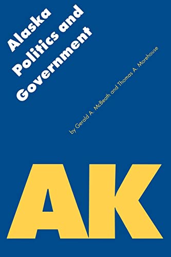 Alaska Politics and Government (Politics and Governments of the American States)