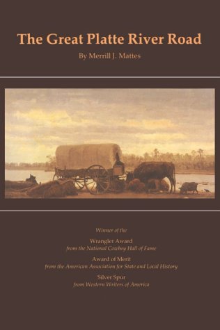The Great Platte River Road: The Covered Wagon Mainline via Fort Kearny to Fort Laramie (Great Plains Photography)