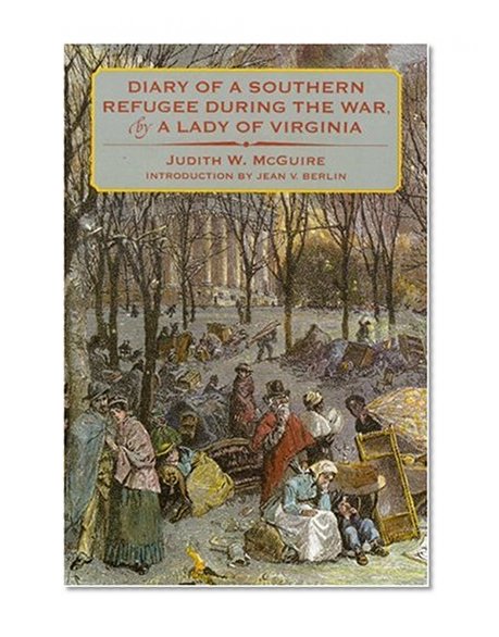 Diary of a Southern Refugee during the War, by a Lady of Virginia