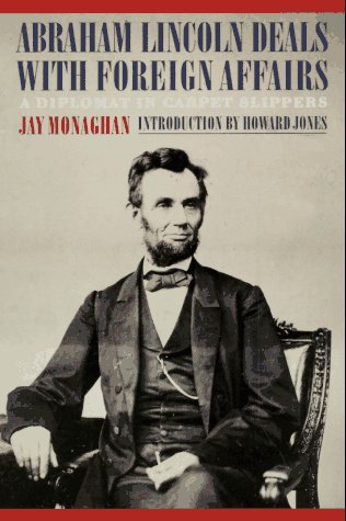 Abraham Lincoln Deals with Foreign Affairs: A Diplomat in Carpet Slippers
