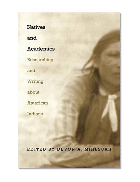 Natives and Academics: Researching and Writing about American Indians